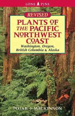 Plants Of The Pacific Northwest Coast: Washington Oregon British Columbia And  • $6.35