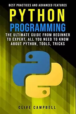 PYTHON PROGRAMMING: The Ultimate Guide From A Beginner To Expert • $82.50