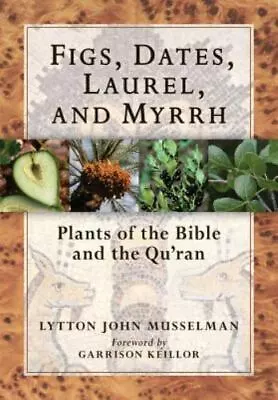 Figs Dates Laurel And Myrrh: Plants Of The Bible And The Quran • $7.74