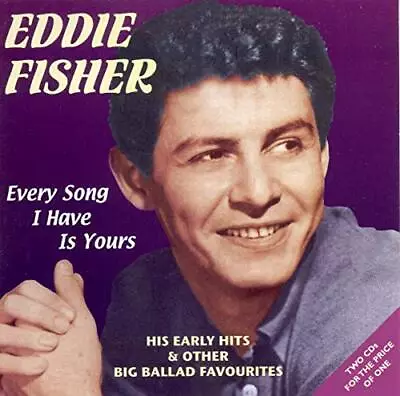 Eddie Fisher - Every Song I Have Is Yours - Eddie Fisher CD SXVG The Cheap Fast • £3.49