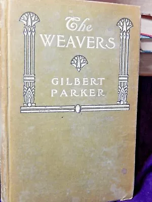 The Weavers By Gilbert Parker 1907 A.L. Burt Publisher  • $12