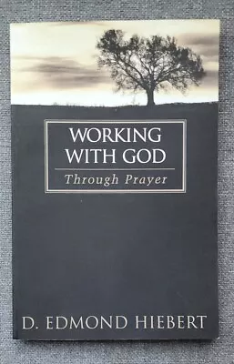 WORKING WITH GOD THROUGH PRAYER By D. Edmond Hiebert Religion Bible Spiritual • $14.99