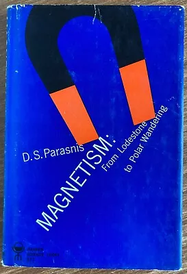 Magnetism: From Lodestone To Polar Wanderring D.S. Parasinis 1961 HC/DJ • $5