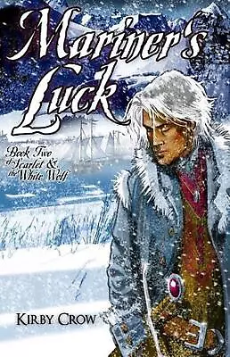 Mariner's Luck: Book Two Of Scarlet And The White Wolf By Kirby Crow (English) P • $41.50