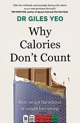 £8.82 • Buy Why Calories Don't Count: How We Got The Science Of Wei By Dr Giles Yeo New Book