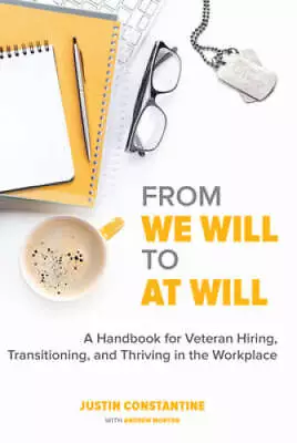 From We Will To At Will: A Handbook For Veteran Hiring Transitioning An - GOOD • $9.35