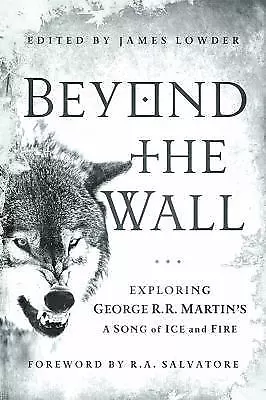 Beyond The Wall : Exploring George R. R. Martin's A Song Of Ice And Fire From A • $6