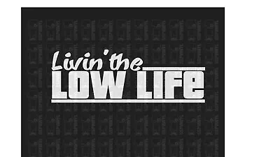 Livin The Low Life JDM Import Lowered Slammed Truck Lowrider Car Decal Sticker • $5