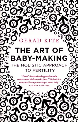 £3.29 • Buy The Art Of Baby-making: The Holistic Approach To Fertility By Gerad Kite