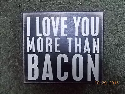 Primitives By Kathy I Love You More Than Bacon Box Sign • $7.99
