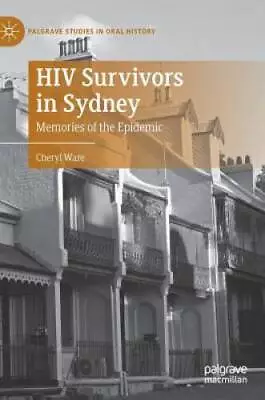 HIV Survivors In Sydney: Memories Of The Epidemic (Palgrave Studies  - VERY GOOD • $21.48