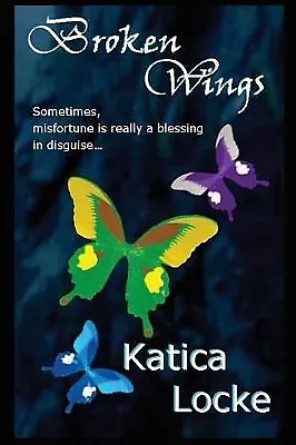 Broken Wings By Katica Locke - New Copy - 9781492313953 • £18.80