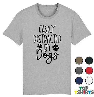 UNISEX EASILY DISTRACTED BY DOGS T-Shirt DOGGY PUPPY LOVER TSHIRT TOP • £9.99