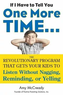£4.03 • Buy If I Have To Tell You One More Time......: The Revolutionary Program That Gets,