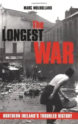 £3.55 • Buy The Longest War: Northern Ireland's Troubled History By Marc Mulholland