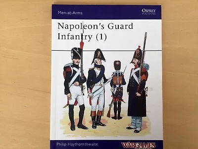 Osprey - Men-at-arms -153 - Napoleon’s Guard Infantry (1) - P. Haythornthwaite • £3.99