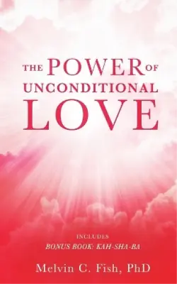 Phd Melvin C Fish The Power Of Unconditional Love (Paperback) • £11.81