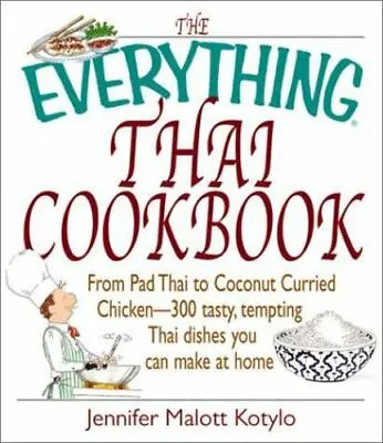 The Everything Thai Cookbook: From Pad Thai To Lemongrass Chicken... • $5.28