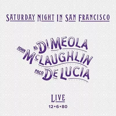 Al Di Meola/John McLaughlin/Paco De Lucia : Saturday Night In San Francisco: • £15.78