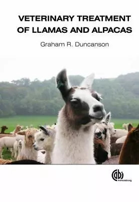 Veterinary Treatment Of Llamas And Alpacas 1. Book ..  Duncanson Graham R.  • $86.44