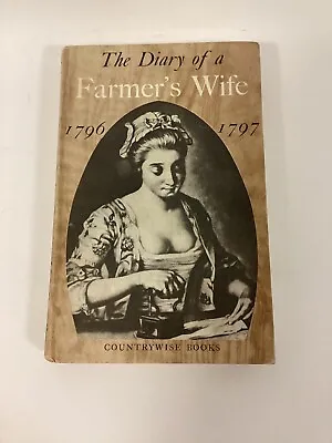 The Diary Of A Farmer’s Wife 1796-1797 Anne Hughes Ed. Suzanne Beedell 1964 • £10