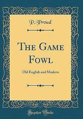 The Game Fowl Old English And Modern Classic Repri • £21.59