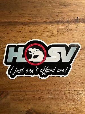 $7.95 • Buy HSV - I JUST CAN'T AFFORD ONE - Custom Vinyl Stickers AUS SELLER