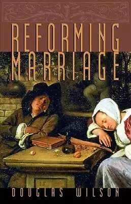 Reforming Marriage - Paperback By Wilson Douglas - GOOD • $4.80