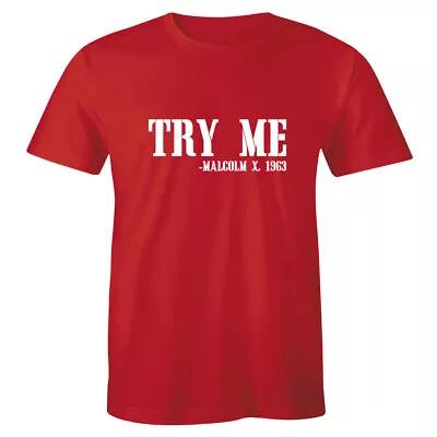 Try Me Malcolm X 1963 Shirt Civil Rights Justice Freedom Men's T-shirt Tee • $15.30