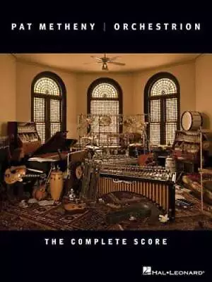Pat Metheny - Orchestrion: The Complete Score - Paperback - VERY GOOD • $22.70