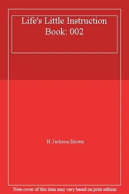 Life's Little Instruction Book: 002H. Jackson Brown • £2.99