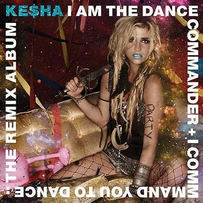 KE$HA KESHA I Am The Dance Commander + I Command You To Dance CD NEW Remix Album • £12.37