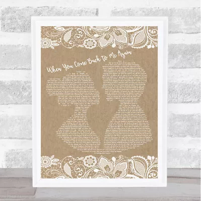 When You Come Back To Me Again Burlap Lace Song Lyric Quote Print • £43.95