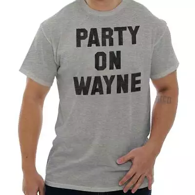 Party On Wayne Funny Retro 90s Movie Quote Womens Or Mens Crewneck T Shirt Tee • $19.99