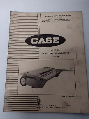 Case Model 555 Pull Type Windrower 9 Foot Parts Catalog No. A1067 • $10.99