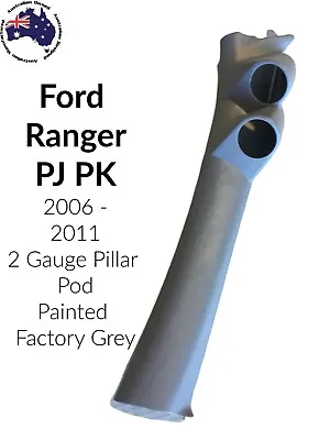 2 GAUGE PILLAR  POD SUITS FORD RANGER PJ PK 2006 - 2011 Painted Grey • $170