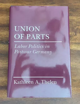 Union Of Parts : Labor Politics In Postwar German By Kathleen Thelen (1992 HC) • $39.59