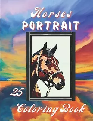 Horses Portrait Colouring Book: Grayscal... Art. I.S. • £13.99