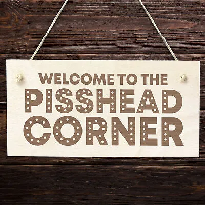 Funny Home Bar Sign PISSHEAD CORNER Garden Plaque Engraved Gift Alcohol Sign • £3.99