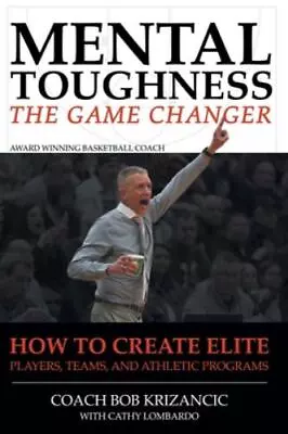 Mental Toughness: The Game Changer: How To Create Elite Players Teams And... • $9.57