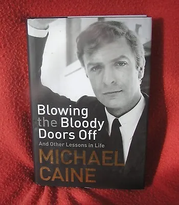 Blowing The Bloody Doors Off: And Other Lessons In Life By Michael Caine... • £0.99