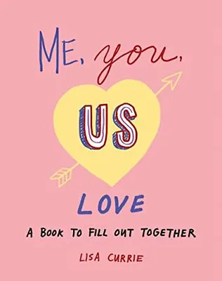 Me You Us (Love): A Book To Fill Out Together By Lisa Currie NEW Book FREE & • £14.69