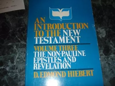 INTRODUCTION TO THE NEW TESTAMENT VOL. 3 By D. Edmond Hiebert **Excellent** • $28.95