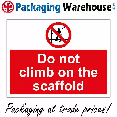 £5.78 • Buy Pr218 Do Not Climb On The Scaffold Keep Off Scaffolding Danger Prohibition Sign