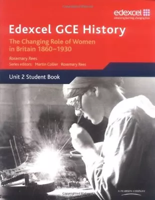 Edexcel GCE History: Britain C. 1860-1930: The Changing Position Of Women And T • £3.07