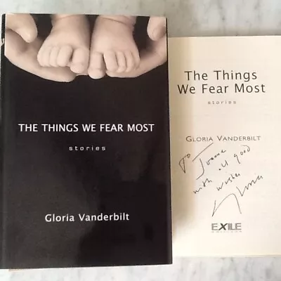 Gloria Vanderbilt SIGNED 2011 Things We Fear Most Stories HC/DJ Proses Love  • $34
