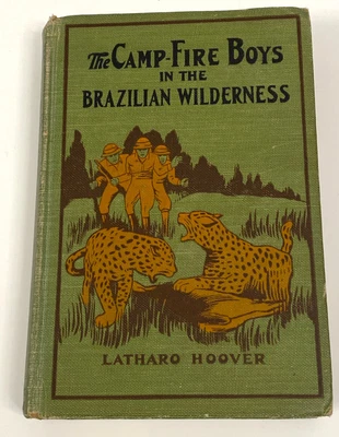 £15.42 • Buy The Camp-Fire Boys In The Brazilian Wilderness By Latharo Hoover HC 1929 Series