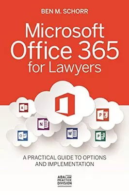 MICROSOFT OFFICE 365 FOR LAWYERS: A PRACTICAL GUIDE TO By Ben M. Schorr **Mint** • $135.95