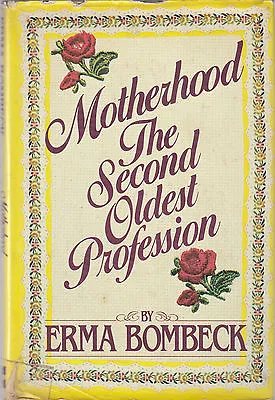 Motherhood : The Second Oldest Profession By Erma Bombeck (1983 Hardcover) • $3.20