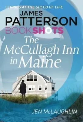 The McCullagh Inn In Maine: BookShots By James Patterson &J. McLaughlin P/B Book • $5.56